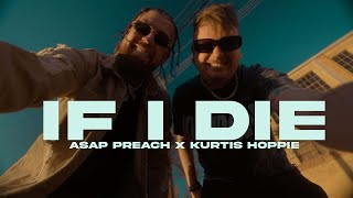 ASAP Preach &amp; @TheKurtisHoppie - &quot;IF I DIE&quot; (Official Music Video)