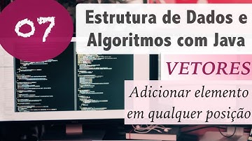 Estrutura de Dados e Algoritmos com Java #07: Vetores e Arrays: Add elemento em qualquer posição