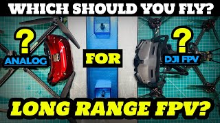 Which is Best?  DJI FPV or Analog Fpv for Long Range Fpv