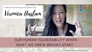 Our human vulnerability when what we knew breaks apart...