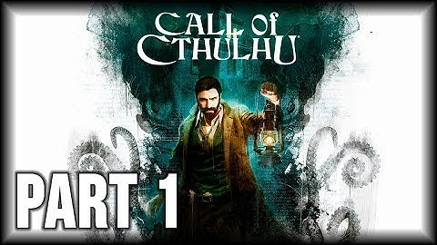 Call of Cthulhu - 100% Walkthrough Part 1 [PS4] – Chapter 1 [No Commentary]