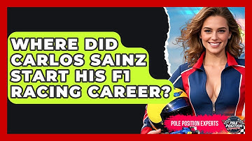 Where Did Carlos Sainz Start His F1 Racing Career? | Pole Position Experts