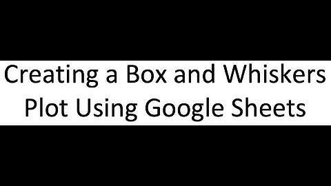 Creating a Box and Whiskers Plot Using Google Sheets