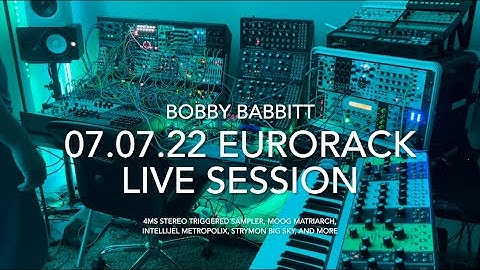 07.07.22 Eurorack Session | Stereo Triggered Sampler | Matriarch | Metropolix | Big Sky
