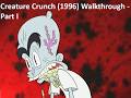 Creature Crunch (1996) Walkthrough - Part I
