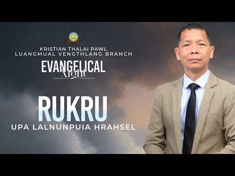 Upa Lalnunpuia Hrahsel | RUKRU | Evangelical Night - K.T.P - Luangmual Vengthlang Branch