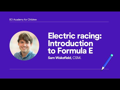 Electric racing: Introduction to Formula E | Lesson #006 with CSM | EO Academy for Children