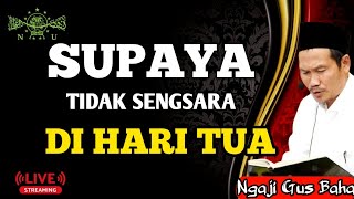 Supaya Tidak Sengsara Di Usia Tua Tinggalkan Kebiasaan Buruk Ini Simak Penjelasan Dari Gus baha