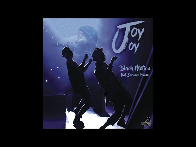 y2mate com   Black Motion   Joy Joy ft  Brenden Praise Official Audio GGAeYTQRWNc 1080p class=