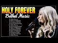 Holy forever bethel music gospel worship songs   uplifting christian songs 2024