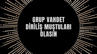 Grup Vahdet - Diriliş Muştuları - Olasın