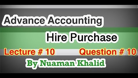 Lecture # 10 || Hire Purchase  || B.Com Part 2 || Advance Accounting ||