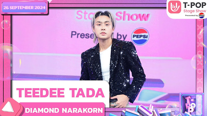 TEEDEE TADA - DIAMOND NARAKORN | 26 ก.ย.67 | T-POP STAGE SHOW  Presented by PEPSI