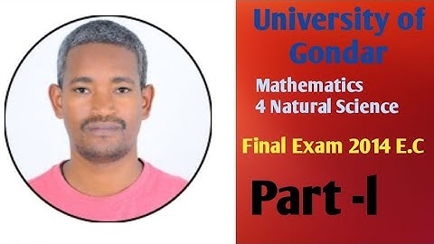 2014 E.C | Part I  | UoG Final Exam | Mathematics Natural Sciences