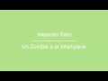 Descargar Alejandro Sanz - Un Zombie A La Intemperie (Letra) - Karaoke Popular Descargar Alejandro Sanz - Un Zombie A La Intemperie (Letra) - Karaoke Popular