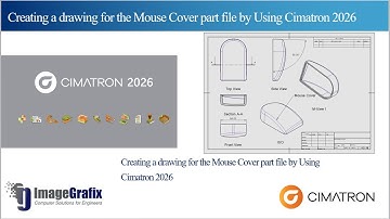 Creating 2D Drawings from 3D Models for the Mouse Cover part file by Using Cimatron 2026 | Tutorial