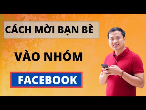 Video: Cách Mời Bạn Bè Trên Facebook Vào Nhóm
