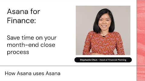 Asana for Finance: Save time with your month-end close