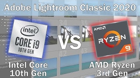 Lightroom Classic CPU performance: Intel Core 10th Gen vs AMD Ryzen 3rd Gen