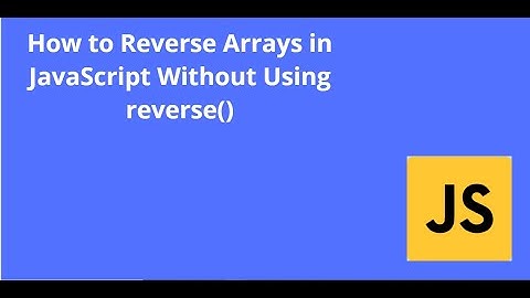 How to Reverse Arrays in JavaScript Without Using reverse() | Javascript Coding  For Beginners