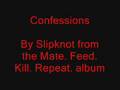 Slipknot - Confessions (from mfkr)