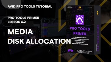 Pro Tools Primer: Lesson 6.2 - Mastering Media Disk Allocation | KULT Media