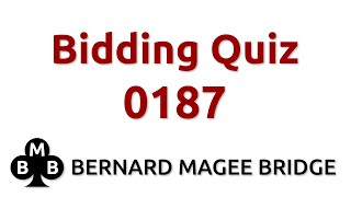 BMB BIDDING QUIZ 0187 QUESTION