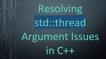 Resolving std::thread Argument Issues in C+ +