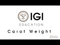 Igi explains carat weight  international gemological institute  gemstone education