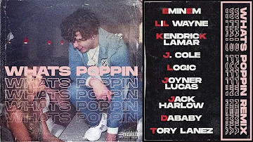 WHATS POPPIN Remix - Eminem, Lil Wayne, Kendrick Lamar, J. Cole, Logic, Joyner Lucas, Jack Harlow...