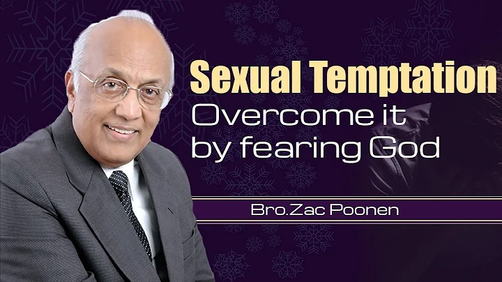 Sexual Temptation - Overcome by Fearing GOD|| Bro.Zac Poonen