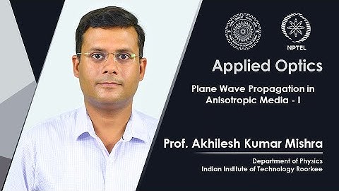 Lecture 52 : Plane Wave Propagation in Anisotropic Media - I