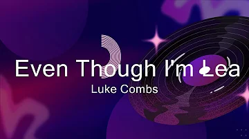 Luke Combs - Even Though I'm Leaving  | Music Kadence