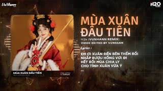 Mùa Xuân Đầu Tiên (VuNhann Remix) - H2K | Bao Nhiêu Thương Nhớ Gom Nhặt Đầy Remix Hot TikTok 2026