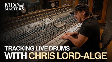 Tracking live drums with Chris Lord-Alge