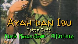 Download Lagu Ayah Ibu - Tetty Kadi (Karaoke/Lyric/Minus one) Nada asli Do=D MP3 Download Lagu Ayah Ibu - Tetty Kadi (Karaoke/Lyric/Minus one) Nada asli Do=D MP3
