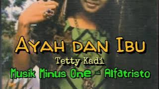 Ayah Ibu - Tetty Kadi (Karaoke/Lyric/Minus one) Nada asli Do=D