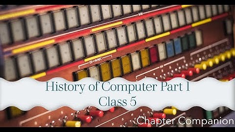 History of Computer Part 1 Class5