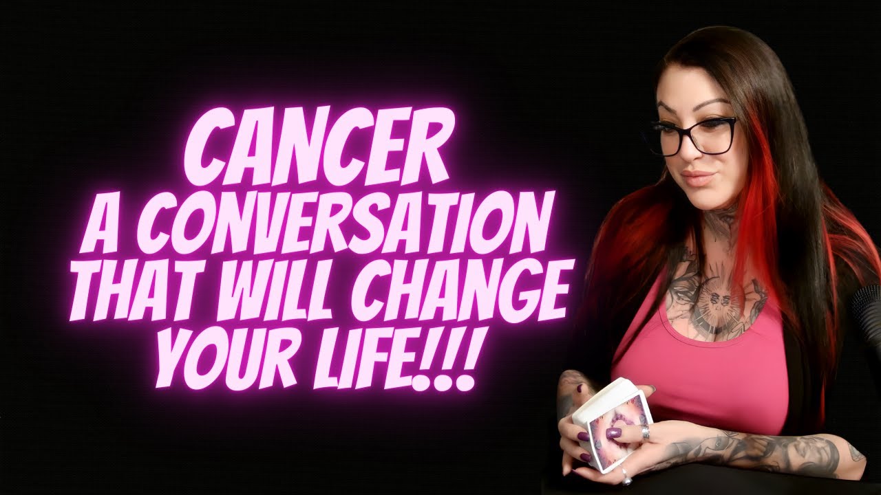 CANCER💖A Conversation That Will Change Your Life!!!
