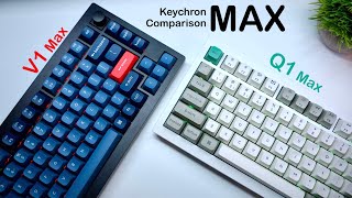 MAX Comparison: Keychron 75% Showdown (Q1 + V1)