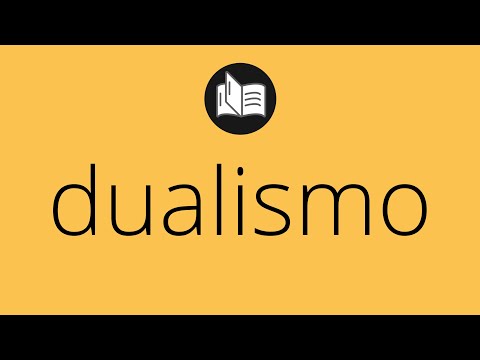 Que significa DUALISMO • dualismo SIGNIFICADO • dualismo DEFINICIÓN • Que es DUALISMO