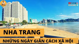 ĐƯỜNG PHỐ NHA TRANG NHỮNG NGÀY GIÃN CÁCH XÃ HỘI | HOANGGIANG TV