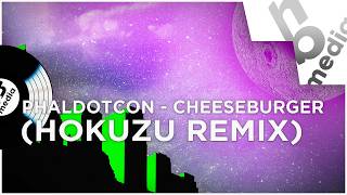 〔Hybrid Trap〕PhaldotCon - Cheeseburger (Hokuzu Remix)
