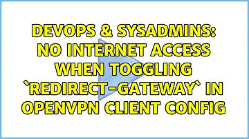 DevOps & SysAdmins: No internet access when toggling `redirect-gateway` in OpenVPN client config