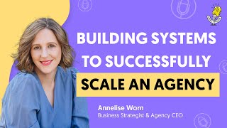 Building Systems to Successfully Scale an Agency | Clientjoy | The Agency Advocate