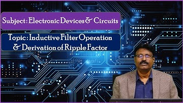 LEC14|E D & C | Inductive Filter Operation & Derivation of Ripple Factor by Mr. C. Ashok Kumar