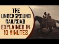 The Underground Railroad Explained in 10 Minutes