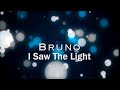 Bruno  i saw the light