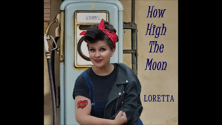 Loretta - How High the Moon (Lyric Video)