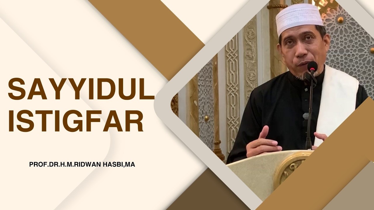 Merasakan Kehadiran Allah melalui Sayyidul Istigfar - Prof.DR.H.M.Ridwan Hasbi,MA
